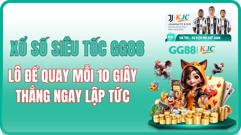 Xổ Số Siêu Tốc GG88 – Lô Đề Quay Mỗi 10 Giây, Thắng Ngay Lập Tức